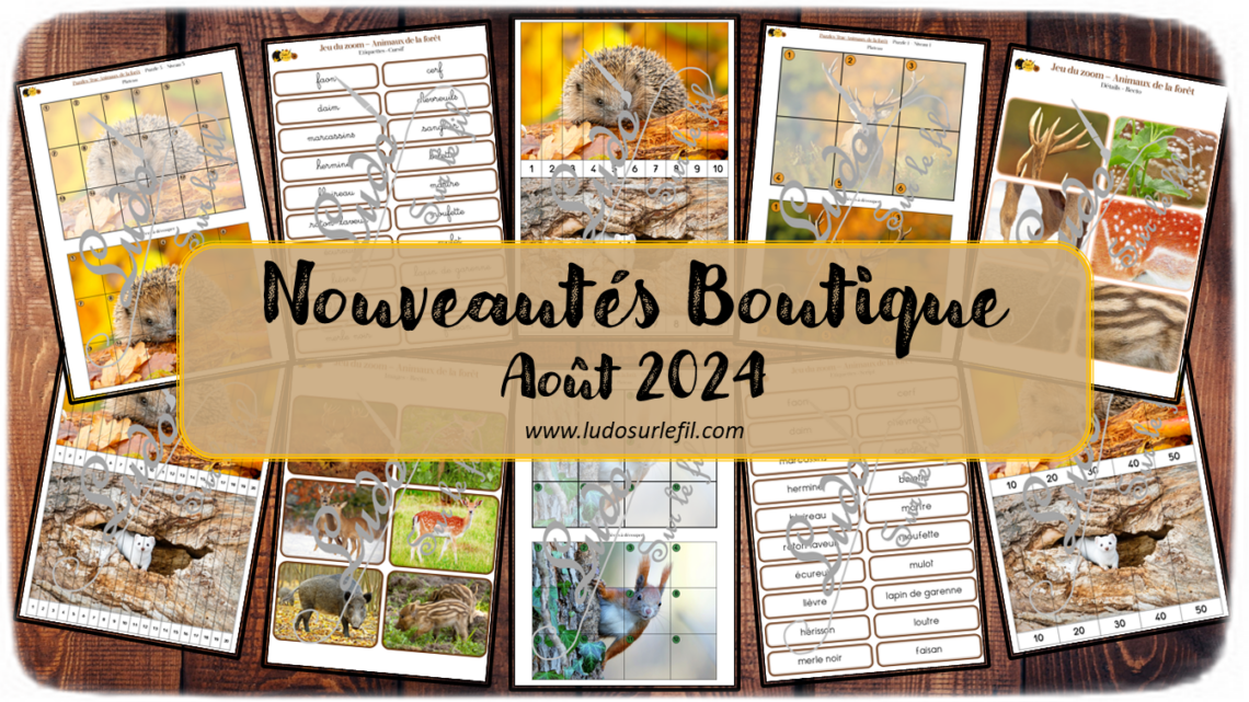 Nouveautés août 2024 - Boutique en ligne Ludo sur le fil - fichiers jeux pdf à télécharger et imprimer ou jeux imprimés envoyés à domicile - Thèmes Animaux de la forêt et des campagnes, nature, automne - Jeu du zoom, puzzles numériques, puzzles trac, file numérique, dénombrement, discrimination visuelle - Photos - Association, mise en paire, lecture - jeux, activités - atelier autocorrectif multi niveaux donc progressif - Vocabulaire, lexique - Maternelle Cycle 2 - Autonomie - mslf