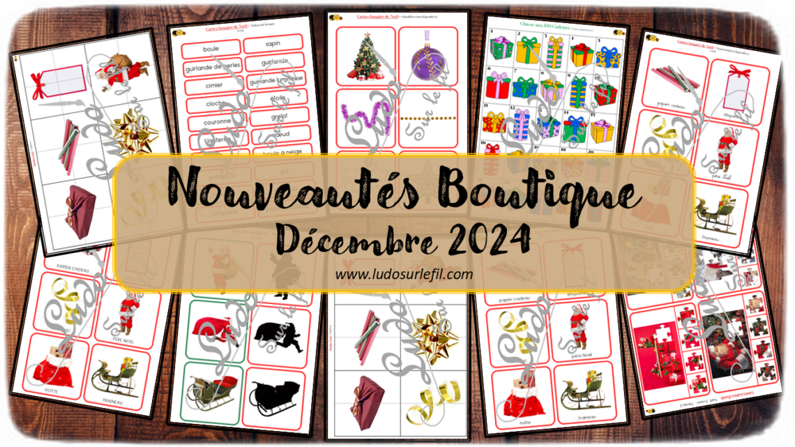 Nouveautés décembre 2024 - Boutique en ligne Ludo sur le fil - fichiers jeux pdf à télécharger et imprimer ou jeux imprimés envoyés à domicile - Thèmes Noël et ses traditions - Cartes type Montessori, photos sur fond blanc, cartes classifiées, nomenclature, tickets de lecture, puzzles, kits thématiques - Photos - Association, mise en paire, lecture - jeux, activités - atelier autocorrectif multi niveaux donc progressif - Vocabulaire, lexique - Maternelle Cycle 2 - Autonomie - mslf