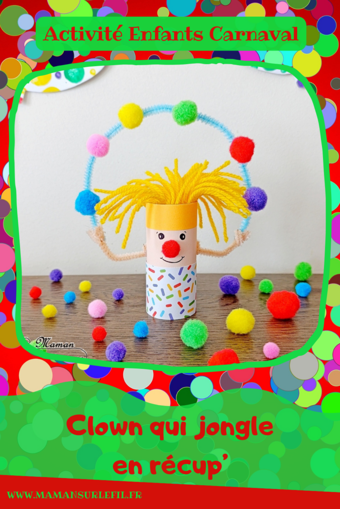 Fabriquer un clown qui jongle en récup' : activité créative, récup' et manuelle enfants - Recyclage, surcyclage de rouleau de papier toilette, PQ en carton - Papier coloré - Jonglage avec fil chenille et pompons - Nez rouge en pompon et cheveux en laine - Bricolage rigolo, ludique et coloré pour un thème Carnaval, Mardi Gras ou Cirque - Bricolage et décoration sympa et facile - Arts visuels Maternelle et cycle 2 - Maternelle et élémentaire - Créativité - Cycle 1 ou 2 - tutoriel photos - mslf